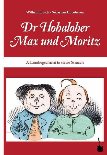 Produktbild Max und Moritz. Dr Hohaloher Max un Moritz (Deutsch, Wilhelm Busch, Sebastian Unbehauen, 2015)