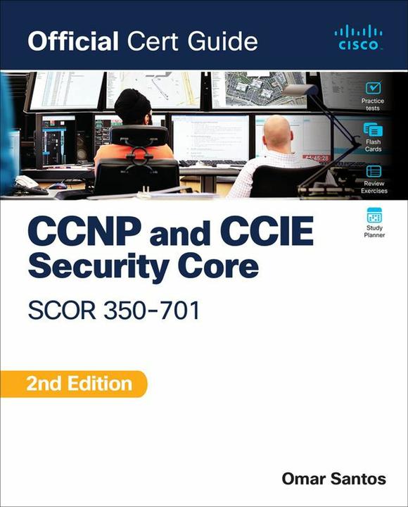 CCNP and CCIE Security Core SCOR 350-701 Official Cert Guide (Anglais, Omar Santos, 2023)