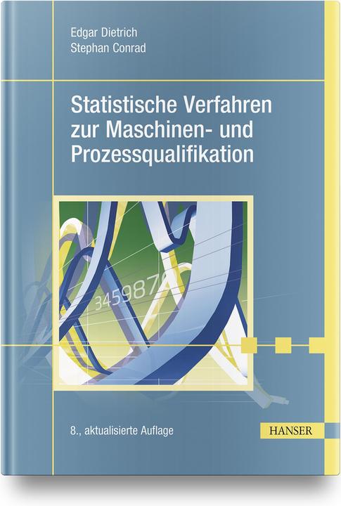 Produktbild Statistische Verfahren zur Maschinen- und Prozessqualifikation (Deutsch, Edgar Dietrich, Stephan Conrad, 2021)