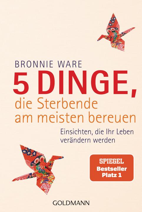 5 Dinge, die Sterbende am meisten bereuen (Deutsch, Bronnie Ware, 2015)