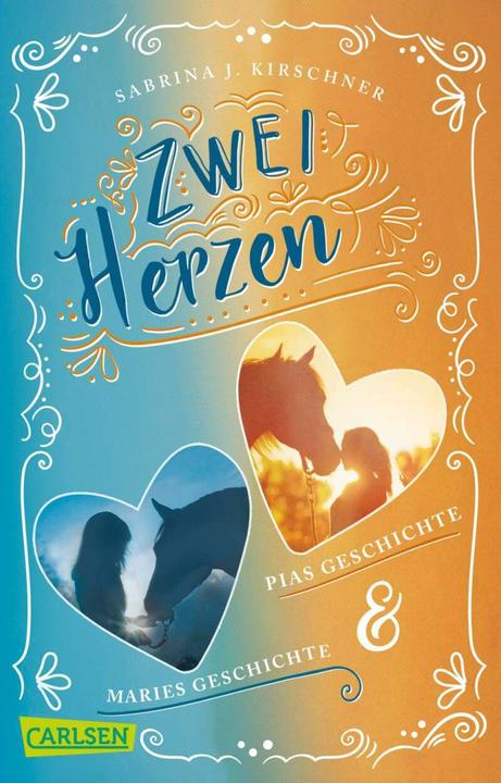 Produktbild Zwei Herzen – eine Pferdeliebe: Doppelband: Pias Geschichte / Maries Geschichte (Deutsch, Sabrina J. Kirschner, 2021)