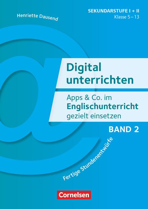 Produktbild Digital unterrichten, Klasse 5-13, Apps & Co. im Englischunterricht gezielt einsetzen (Band 2) (Deutsch, Henriette Dausend, 2024)