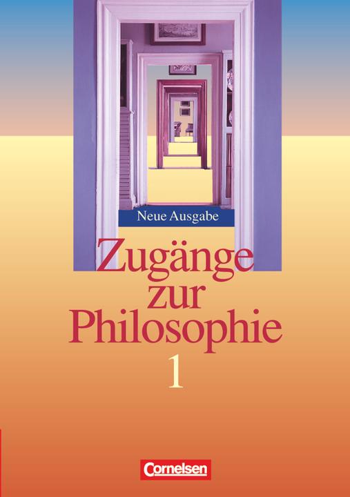 Produktbild Zugänge zur Philosophie 1. Neue Ausgabe. Schülerbuch (Deutsch, Lothar Assmann, Roland Wolfgang Henke, Matthias Schulze, Eva-Maria Sewing, Reiner Bergmann, 2004)