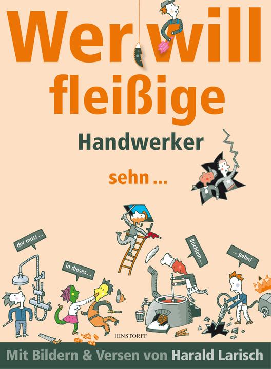 Produktbild Wer will fleissige Handwerker sehn... der muss in dieses Büchlein gehn (Deutsch, Harald Larisch, 2014)