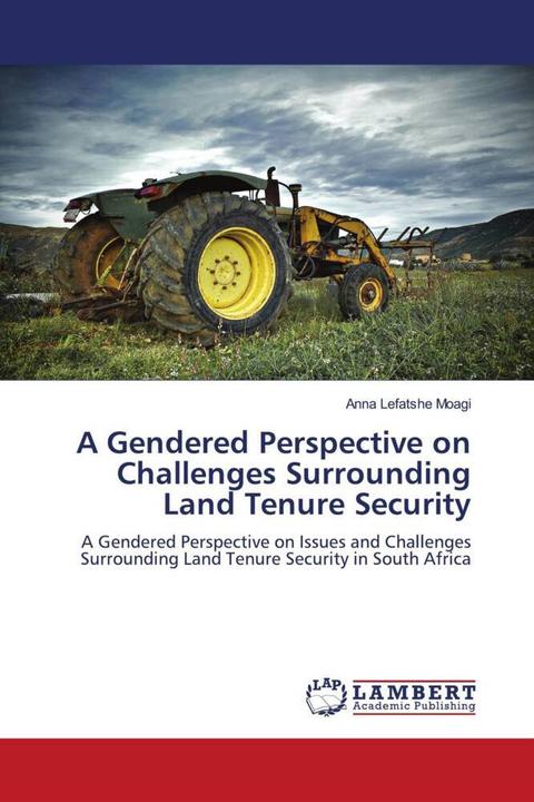 Actual product image A Gendered Perspective on Challenges Surrounding Land Tenure Security (German, Anna Lefatshe Moagi, 2010)