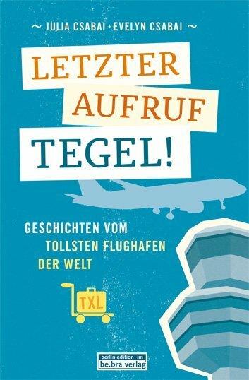 Image du produit Letzter Aufruf Tegel! (Allemand, Julia Csabai, Evelyn Csabai, 2015)