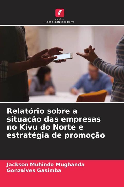 Produktbild Relatório sobre a situação das empresas no Kivu do Norte e estratégia de promoção (Jackson Muhindo Mughanda, Gonzalves Gasimba, 2023)
