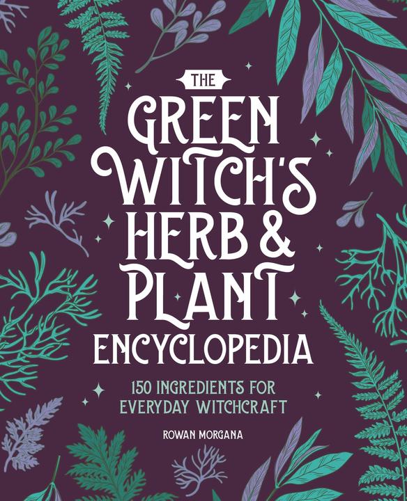 The Green Witch's Herb and Plant Encyclopedia (English, Rowan Morgana, 2024)