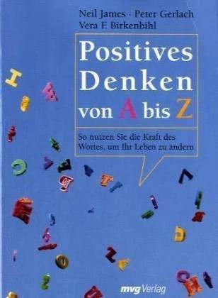 Produktbild Positives Denken von A bis Z (Deutsch, Vera F. Birkenbihl, Peter Gerlach, Neil James, 2011)