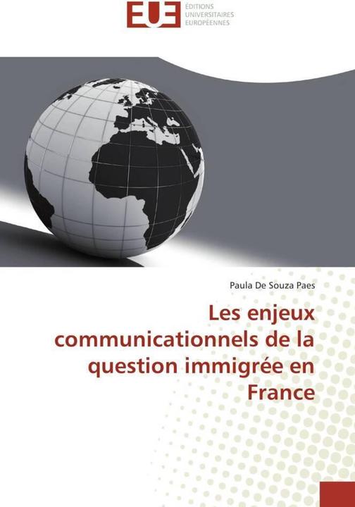 Actual product image Les enjeux communicationnels de la question immigrée en France (Paula De Souza Paes, 2013)