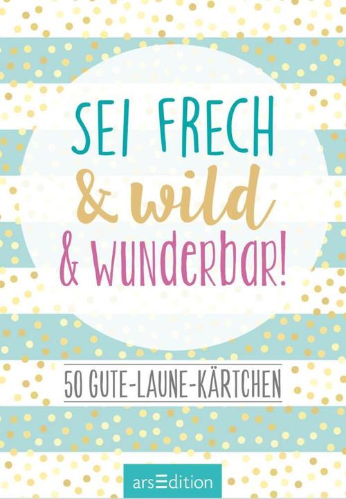 Actual product image Sei frech & wild & wunderbar! - 50 Gute-Laune-Kärtchen (German, 2019)