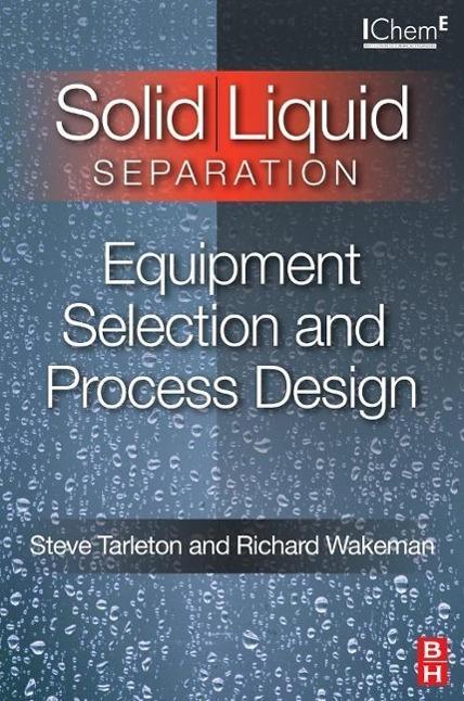 Produktbild Solid/Liquid Separation: Equipment Selection and Process Design (Englisch, Steve Wakeman Tarleton, 2006)