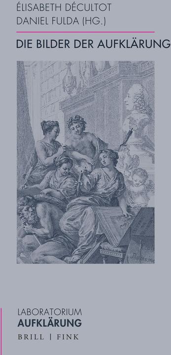 Die Bilder der Aufklärung (Deutsch, Englisch, Elisabeth Décultot, Daniel Fulda, 2024)