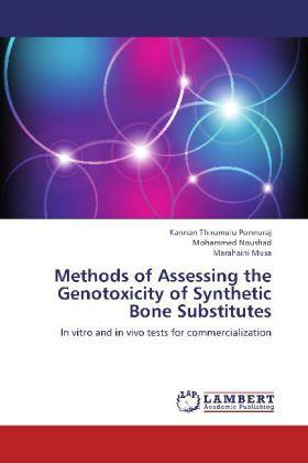 Actual product image Methods of Assessing the Genotoxicity of Synthetic Bone Substitutes (Mohammed Noushad, Marahaini Musa, Kannan Thirumulu Ponnulu, 2012)
