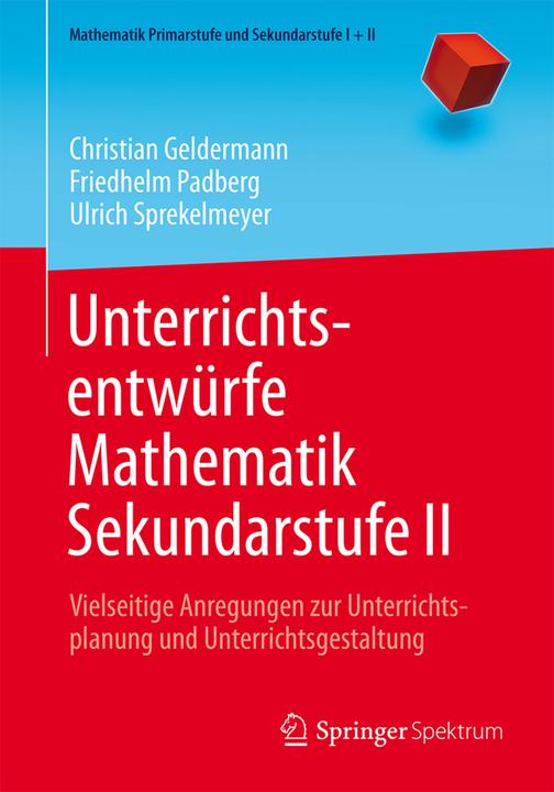 Produktbild Unterrichtsentwürfe Mathematik Sekundarstufe II (Deutsch, Friedhelm Padberg, Ulrich Sprekelmeyer, Christian Geldermann, 2016)