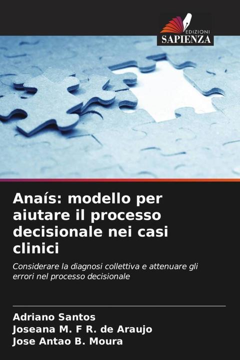 Actual product image Anaís: modello per aiutare il processo decisionale nei casi clinici (Adriano Santos, Joseana M. F R. de Araujo, José Antão B. Moura, 2024)