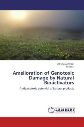 Produktbild Amelioration of Genotoxic Damage by Natural Bioactivators (Deutsch, . Sheeba, M.Sultan Ahmad, 2012)