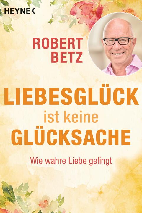 Produktbild Liebesglück ist keine Glücksache (Deutsch, Robert Betz, 2021)