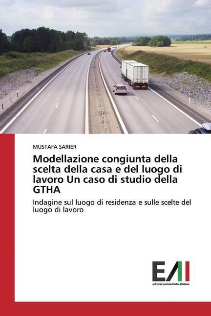 Image du produit Modellazione congiunta della scelta della casa e del luogo di lavoro Un caso di studio della GTHA (MUSTAFA SARIER, 2020)