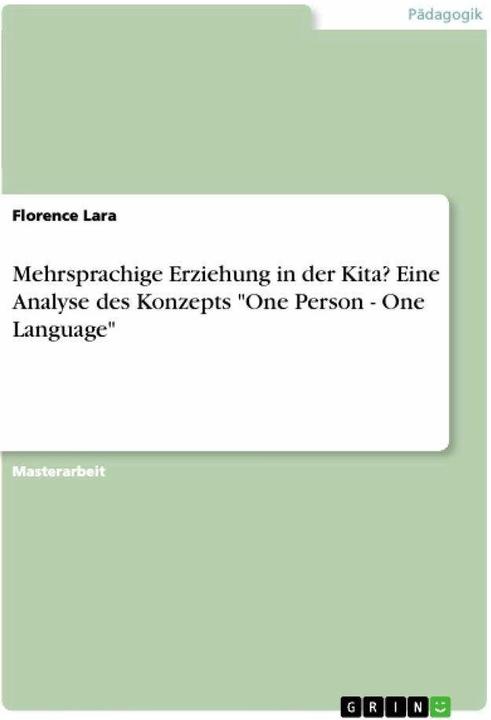 Actual product image Mehrsprachige Erziehung in der Kita? Eine Analyse des Konzepts 'One Person - One Language' (German, Florence Lara, 2019)