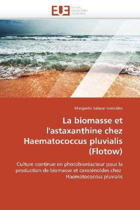 Produktbild La biomasse et l'astaxanthine chez Haematococcus pluvialis (Flotow) (Margarita Salazar González, 2010)