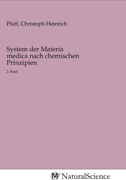 Actual product image MV-NaturalScience System der Materia medica nach chemischen Prinzipien (Christoph Heinrich Pfaff, 2020)