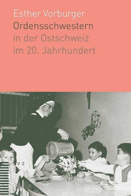 Produktbild Ordensschwestern in der Ostschweiz im 20. Jahrhundert (Deutsch, Esther, Vorburger, 2018)