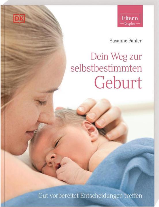 Produktbild ELTERN-Ratgeber. Dein Weg zur selbstbestimmten Geburt (Deutsch, Susanne Pahler, 2020)