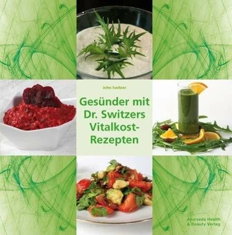 Immagine prodotto Gesünder mit Dr. Switzers Vitalkost-Rezepten (Tedesco, John Switzer, Henry Fendt, Josef Fendt, 2017)
