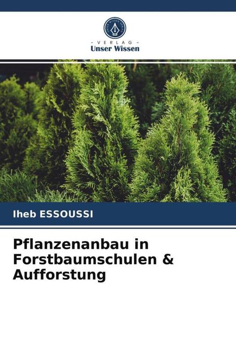 Produktbild Pflanzenanbau in Forstbaumschulen & Aufforstung (Iheb ESSOUSSI, 2021)