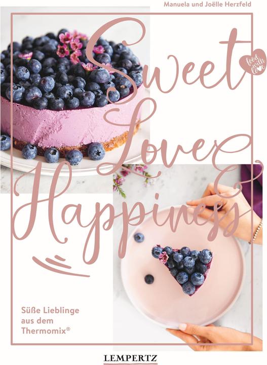 Actual product image food with love: Sweet Love & Happiness (German, Joëlle Herzfeld, Manuela Herzfeld, 2021)