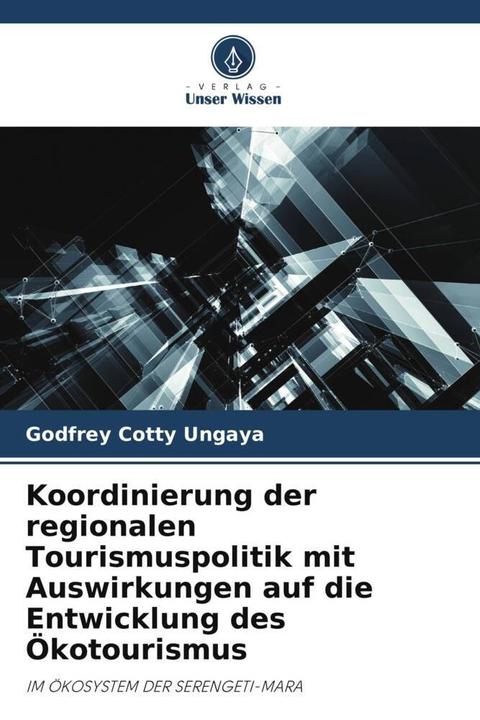 Actual product image Koordinierung der regionalen Tourismuspolitik mit Auswirkungen auf die Entwicklung des Ökotourismus (Godfrey Cotty Ungaya, 2022)