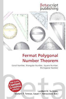 Fermat Polygonal Number Theorem (Mariam T. Tennoe, Lambert M. Surhone, Susan F. Henssonow, 2010)