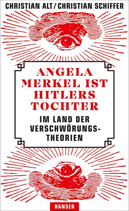 Produktbild Angela Merkel ist Hitlers Tochter. Im Land der Verschwörungstheorien (Deutsch, Christian Schiffer, 2018)