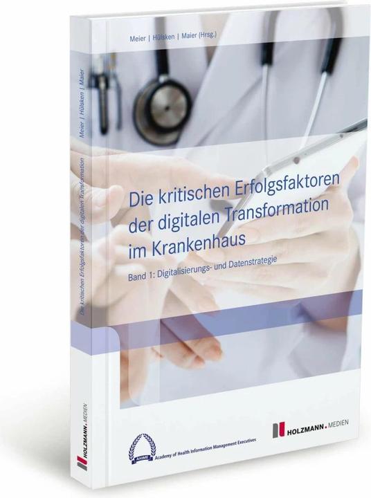 Actual product image Die kritischen Erfolgsfaktoren der digitalen Transformation im Krankenhaus (German, Björn Prof Dr Maier, Pierre-Michael Prof. Dr Meier, Gregor Prof. Dr Hülsken, 2024)