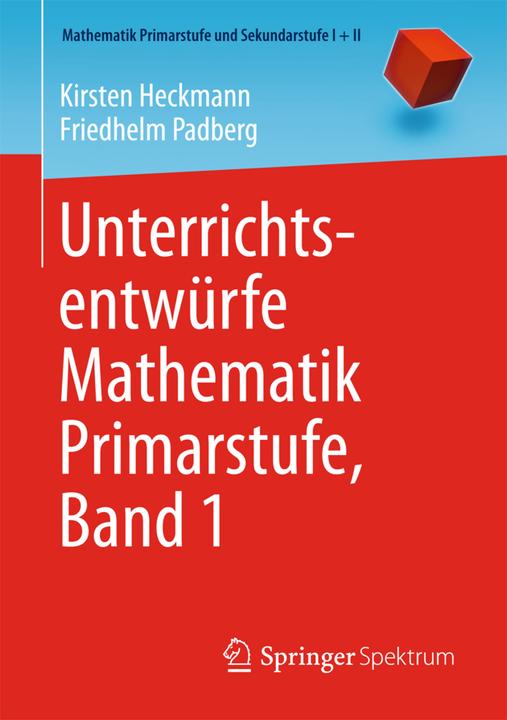Produktbild Unterrichtsentwürfe Mathematik Primarstufe, Band 1 (Deutsch, Friedhelm Padberg, Kirsten Heckmann, 2014)