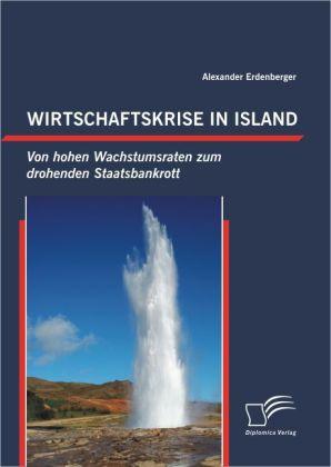 Actual product image Wirtschaftskrise in Island: Von hohen Wachstumsraten zum drohenden Staatsbankrott (Alexander Erdenberger, 2010)