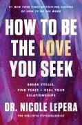 Immagine prodotto How to Be the Love You Seek (Inglese, Dott.ssa Nicole LePera, 2023)