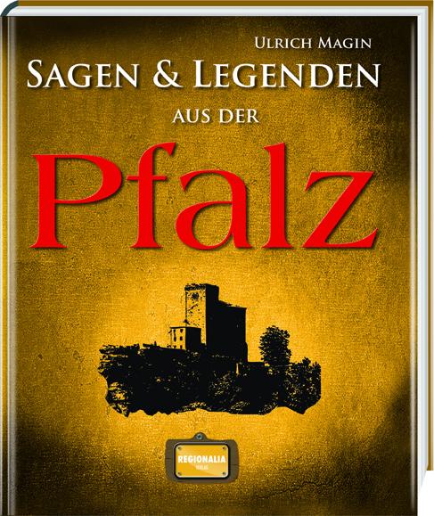Actual product image Sagen und Legenden aus der Pfalz (German, Ulrich Magin, 2021)