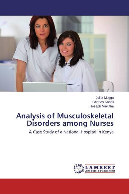 Image du produit Analysis of Musculoskeletal Disorders among Nurses (Allemand, Joseph Mailutha, Juliet Mugga, Charles Kanali, 2015)