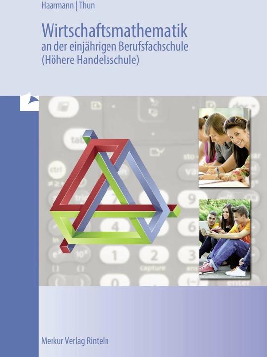 Immagine prodotto Merkur Wirtschaftsmathematik an der einjährigen Berufsfachschule (Höhere Handelsschule) (Tedesco, Hermann Haarmann, Günther Thun, 2015)