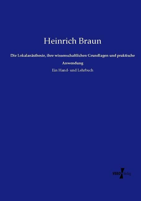 Immagine prodotto Die Lokalanästhesie, ihre wissenschaftlichen Grundlagen und praktische Anwendung (Heinrich Braun, 2015)