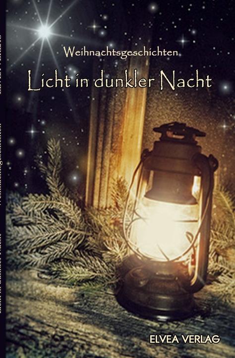 Actual product image Licht in dunkler Nacht (German, Authors' group Christmas stories, 2016)