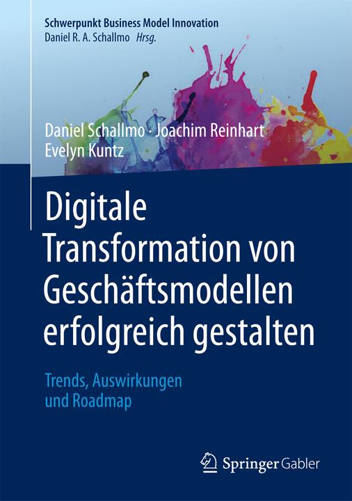 Produktbild Digitale Transformation von Geschäftsmodellen erfolgreich gestalten (Deutsch, Daniel Schallmo, Joachim Reinhart, Evelyn Kuntz, 2018)