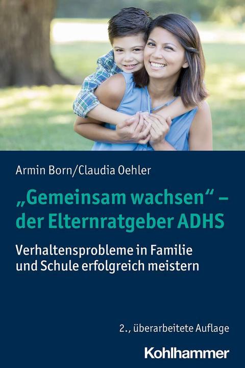 Produktbild Gemeinsam wachsen - der Elternratgeber ADHS (Deutsch, Armin Born, Claudia Oehler, 2021)
