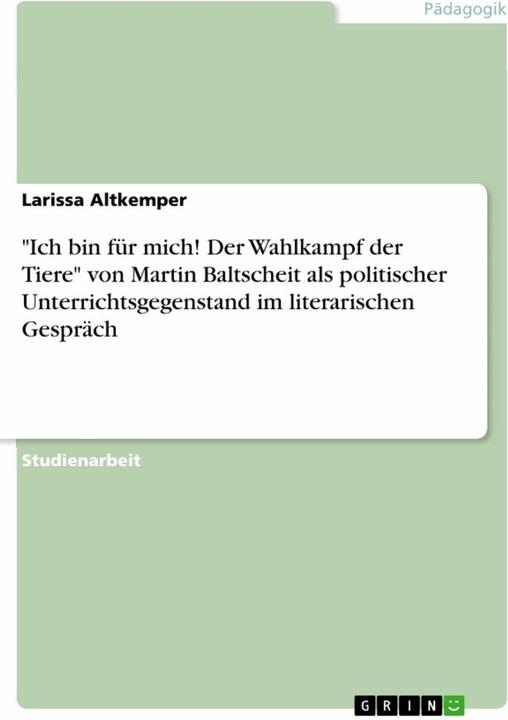Produktbild Ich bin für mich! Der Wahlkampf der Tiere von Martin Baltscheit als politischer Unterrichtsgege... (Deutsch, Larissa Altkemper, 2020)