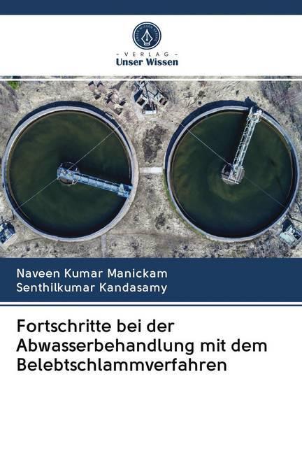 Produktbild Fortschritte bei der Abwasserbehandlung mit dem Belebtschlammverfahren (Deutsch, Senthilkumar Kandasamy, Naveen Kumar Manickam, 2020)