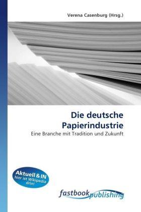 Produktbild FastBook Publishing Die deutsche Papierindustrie (Deutsch, Verena Casenburg, 2010)