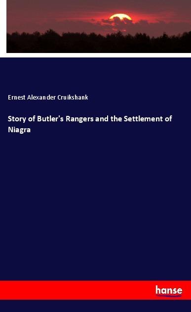 Actual product image Story of Butler's Rangers and the Settlement of Niagra (German, Ernest Alexander Cruikshank, 2019)