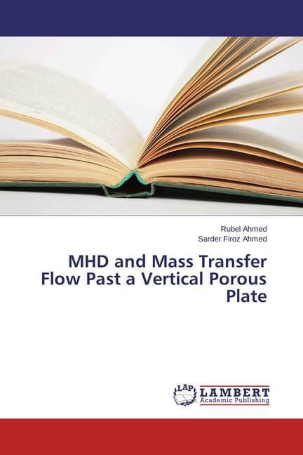Produktbild MHD and Mass Transfer Flow Past a Vertical Porous Plate (Deutsch, Rubel Ahmed, Sarder Firoz Ahmed, 2015)